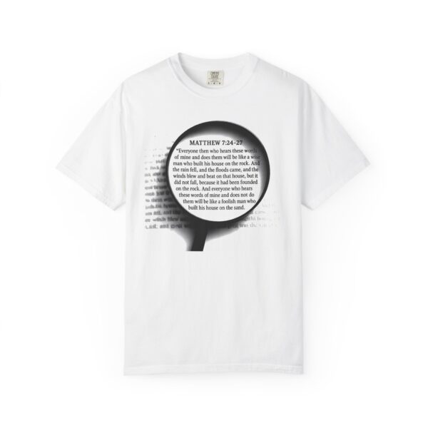 Inspirational Scripture T-Shirt - Faith Tee, Biblical Shirt, Christian Apparel, Matthew 7:24-27, Unisex Garment-Dyed Tee